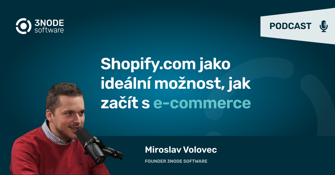 Podcast: Shopify.com jako ideální možnost, jak začít s e-commerce 🎯