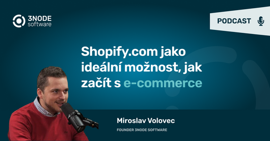 Podcast: Shopify.com jako ideální možnost, jak začít s e-commerce 🎯